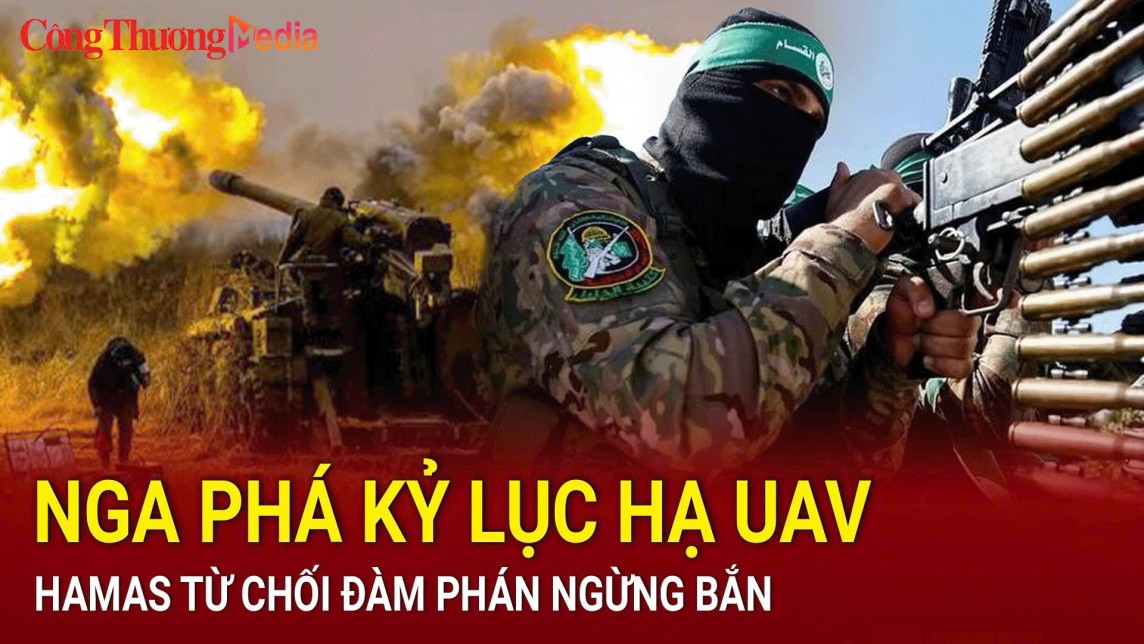 Điểm tin nóng thế giới ngày 15/8: Nga phá kỷ lục hạ UAV; Hamas từ chối đàm phán ngừng bắn