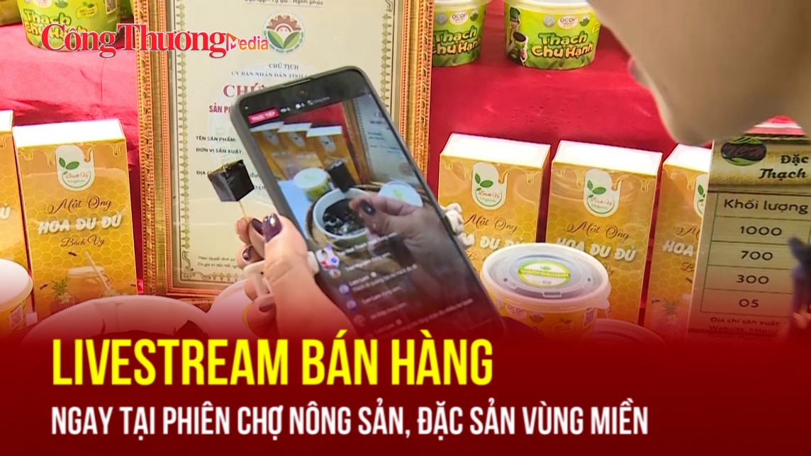 Livestream bán hàng ngay tại Phiên chợ nông sản, đặc sản vùng miền