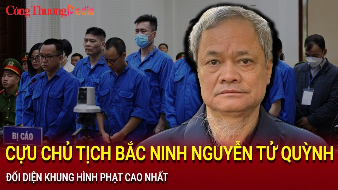 Vụ án AIC: Cựu Chủ tịch Bắc Ninh Nguyễn Tử Quỳnh đối diện với mức án cao nhất lên đến tử hình