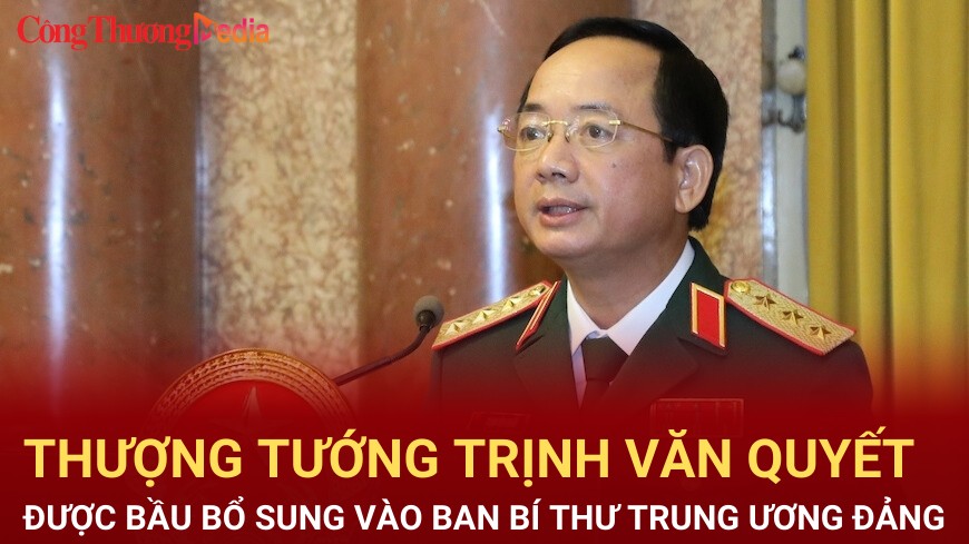 Thượng tướng Trịnh Văn Quyết được bầu bổ sung vào Ban Bí thư Trung ương Đảng