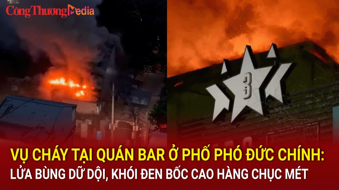 Vụ cháy tại quán bar ở phố Phó Đức Chính: Lửa bùng dữ dội, khói đen bốc cao hàng chục mét