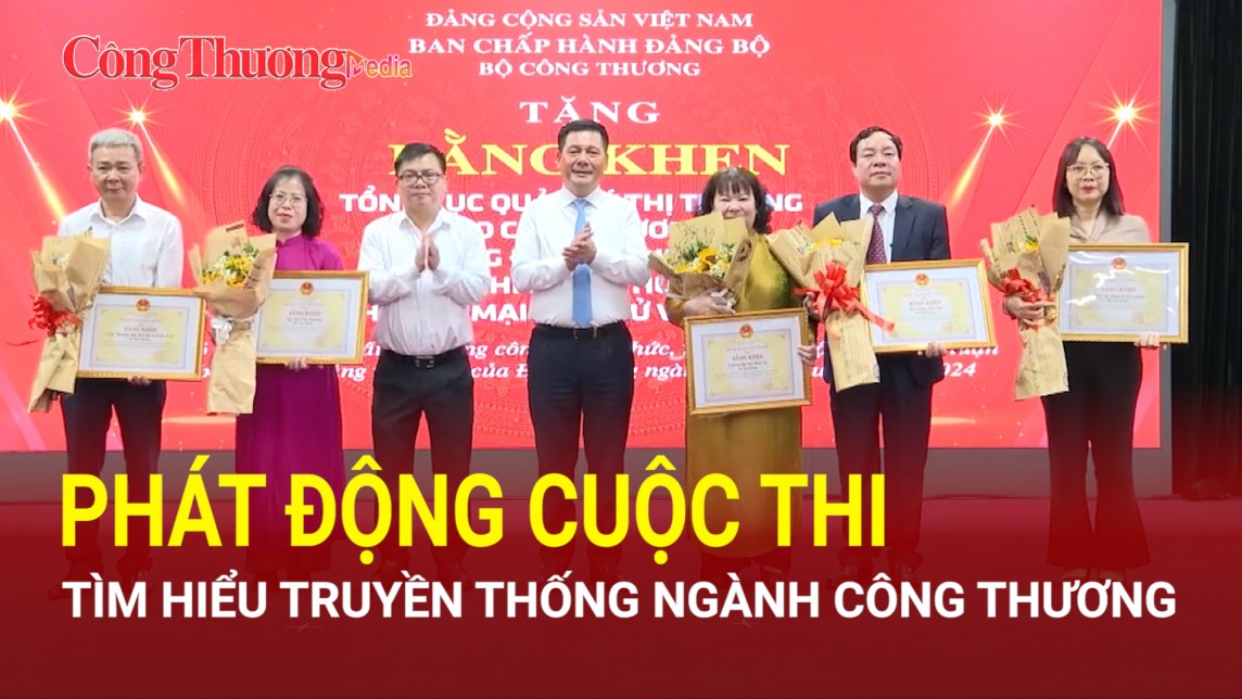 Phát động Cuộc thi Tìm hiểu truyền thống ngành Công Thương