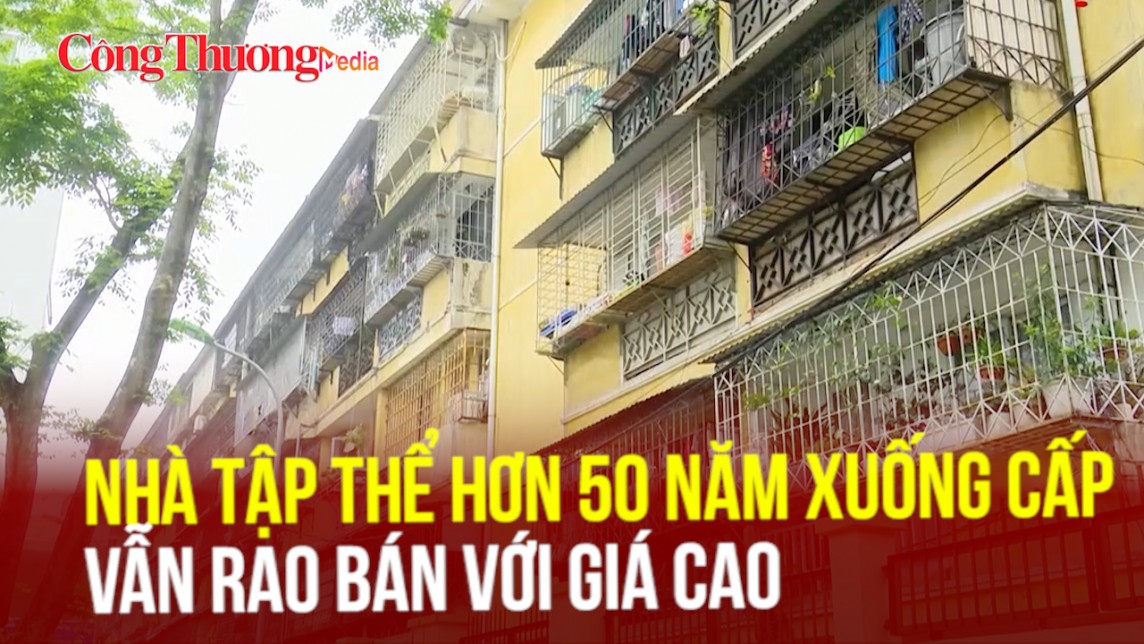 Nghịch lý nhà tập thể hơn 50 năm xuống cấp, vẫn rao bán với giá cao