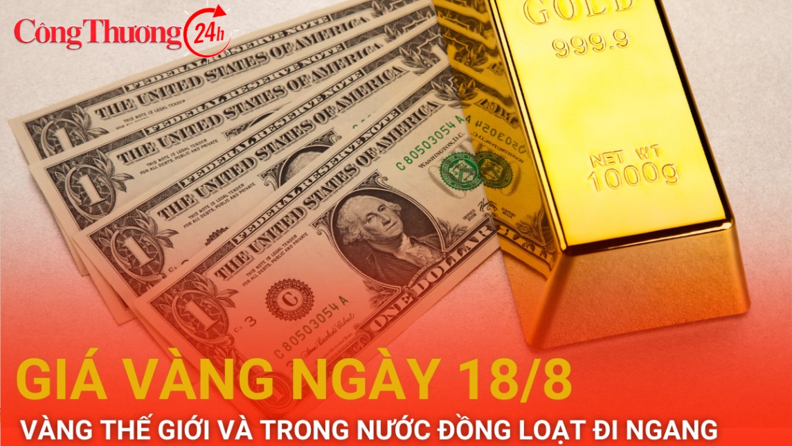 Giá vàng hôm nay 18/8/2024: Giá vàng trong nước và thế giới đồng loạt đi ngang