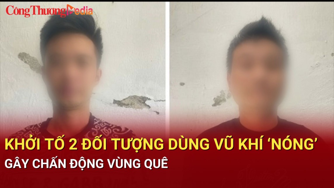 Khởi tố 2 đối tượng dùng vũ khí ‘nóng’ gây chấn động vùng quê