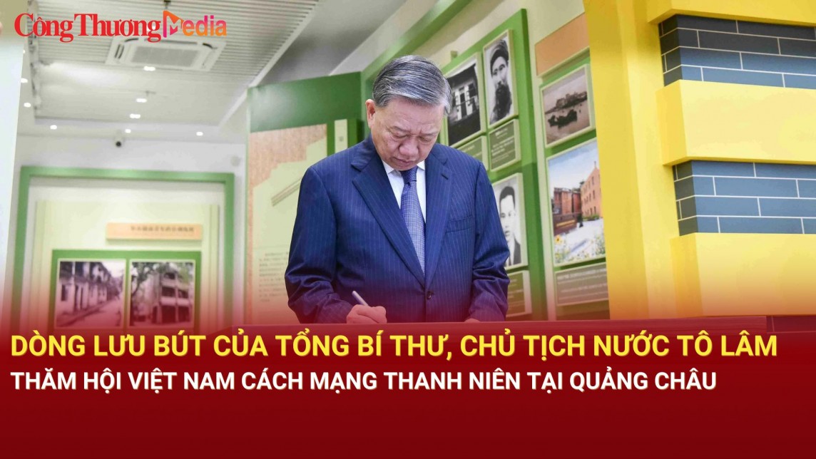 Lưu bút của Tổng Bí thư, Chủ tịch nước Tô Lâm thăm Hội Việt Nam Cách mạng Thanh niên tại Quảng Châu