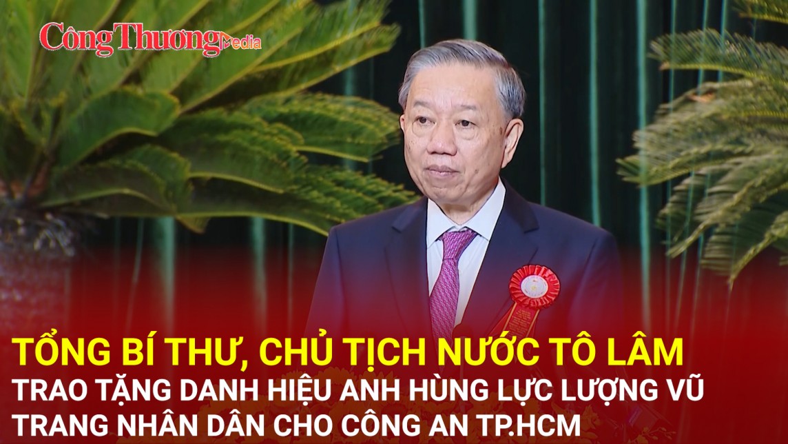 Tổng Bí thư, Chủ tịch nước Tô Lâm tặng danh hiệu Anh hùng LLVTND cho Công an TP.HCM