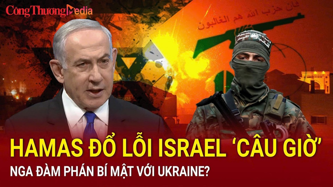 Hamas đổ lỗi Israel ‘câu giờ’ thỏa thuận ngừng bắn