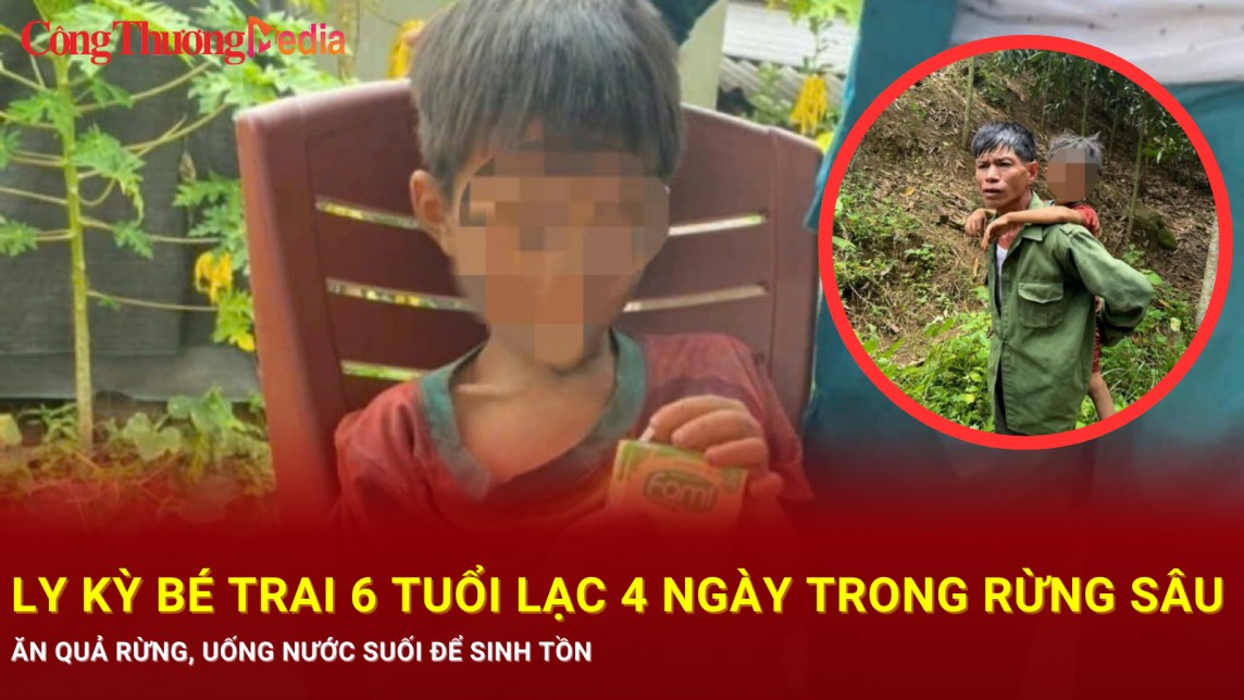 Ly kỳ bé trai 6 tuổi lạc 4 ngày trong rừng sâu: Ăn quả rừng, uống nước suối để sinh tồn