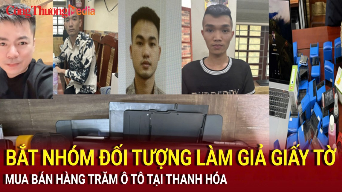 Bắt nhóm đối tượng làm giả giấy tờ, mua bán hàng trăm ô tô tại Thanh Hóa