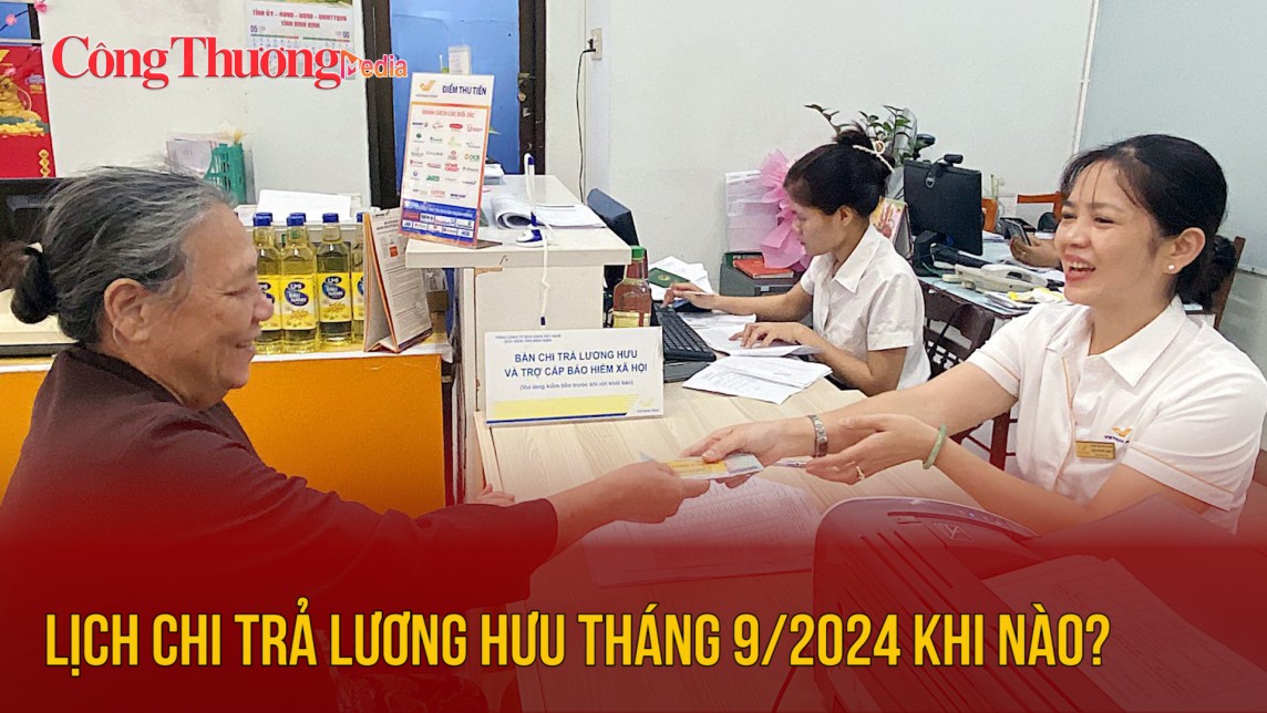 Lịch chi trả lương hưu tháng 9/2024 khi nào?