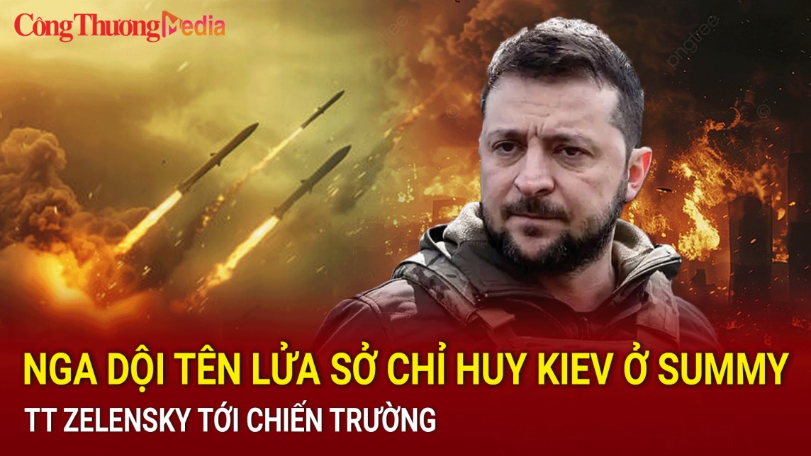 Chiến sự Nga-Ukraine tối 23/8: Nga dội tên lửa sở chỉ huy Kiev ở Summy; Tổng thống Zelensky tới chiến trường