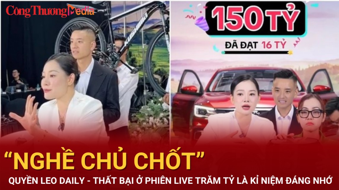 “Nghề Chủ Chốt”:  Quyền Leo Daily - Thất bại ở phiên LIVE trăm tỷ là bài học đáng nhớ