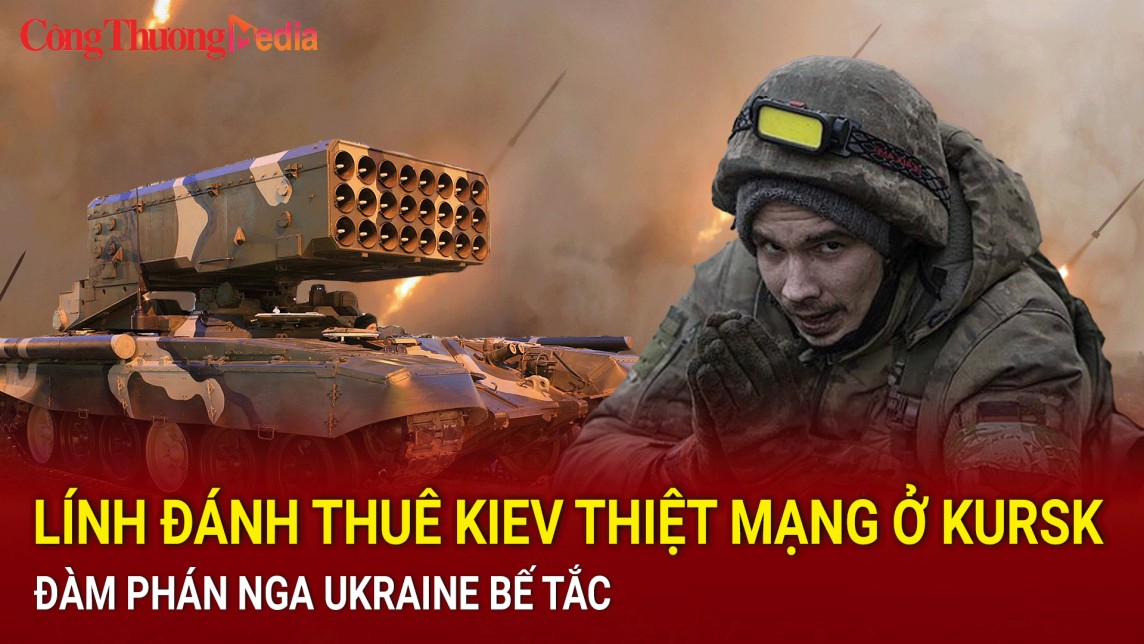 Chiến sự Nga - Ukraine sáng 26/8: Lính đánh thuê Kiev thiệt mạng ở Kursk; Đàm phán Nga Ukraine bế tắc