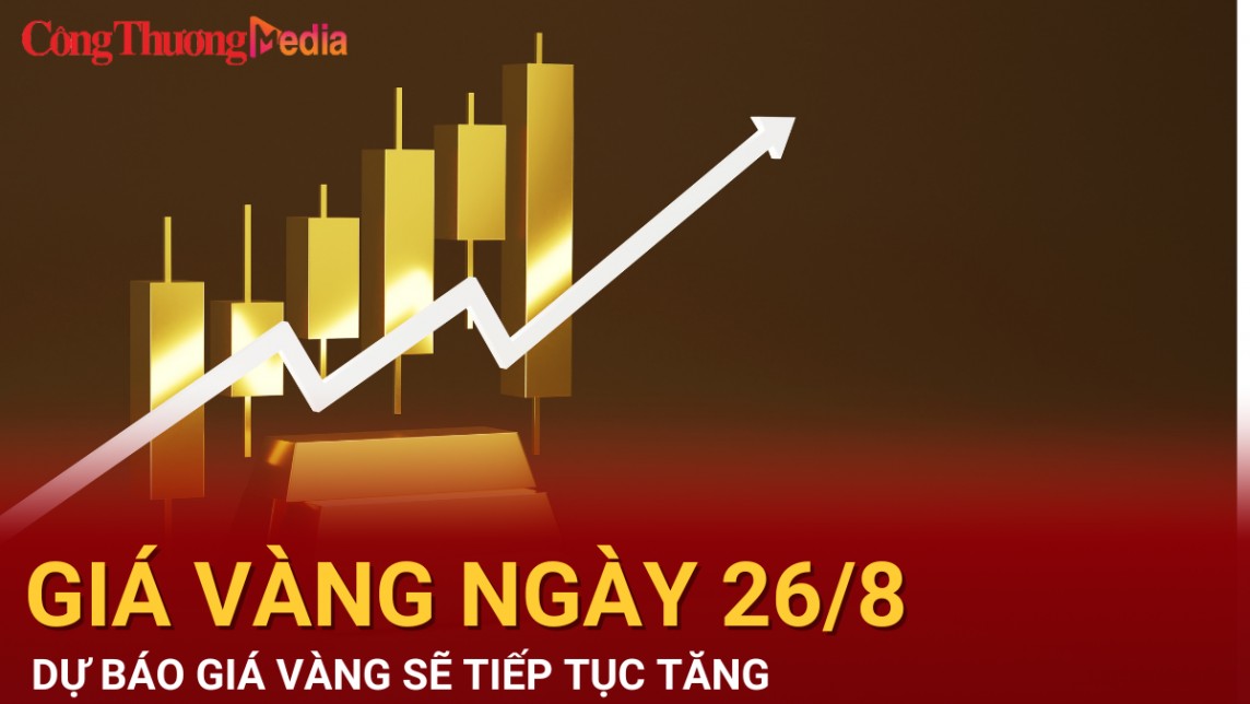 Giá vàng hôm nay 26/8/2024: Dự báo giá vàng sẽ tiếp tục tăng