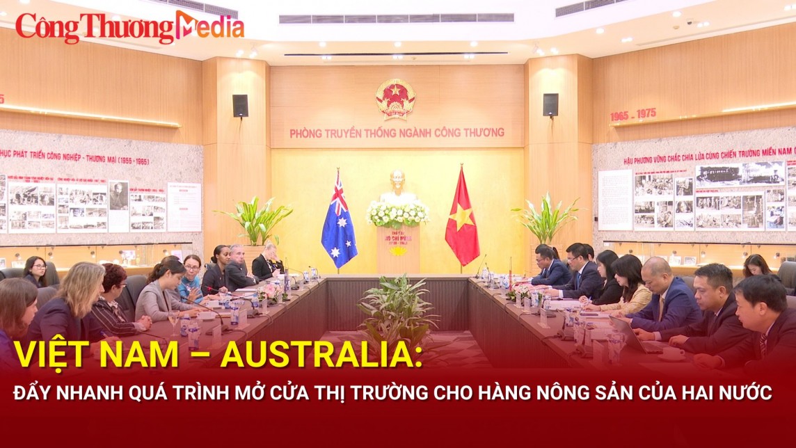 Việt Nam – Australia: Đẩy nhanh quá trình mở cửa thị trường cho hàng nông sản của hai nước