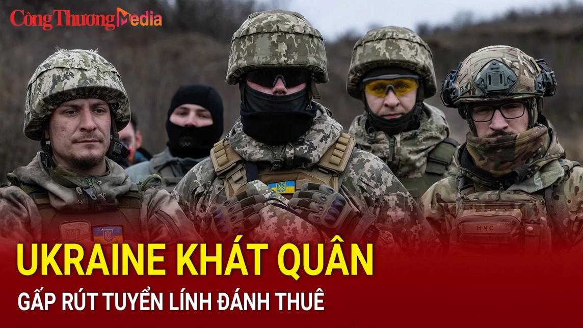 Ukraine khát quân, gấp rút tuyển lính đánh thuê