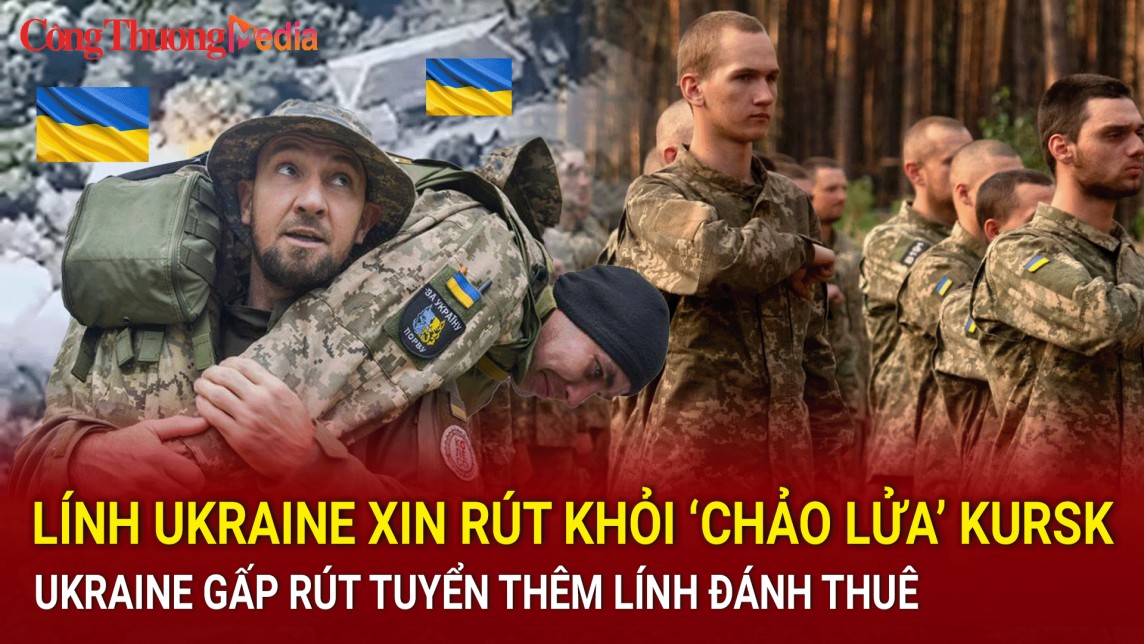 Chiến sự Nga-Ukraine sáng 29/8: Lính Ukraine xin rút khỏi ‘chảo lửa’ Kursk; Ukraine gấp rút tuyển thêm lính đánh thuê