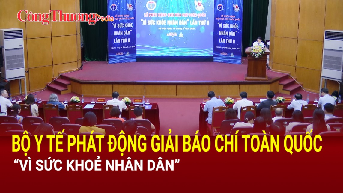 Bộ Y tế phát động Giải báo chí toàn quốc "Vì sức khoẻ nhân dân"