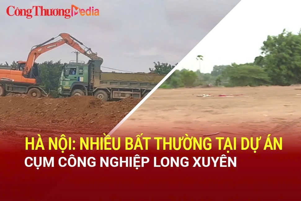 Hà Nội: Nhiều bất thường tại dự án Cụm công nghiệp Long Xuyên