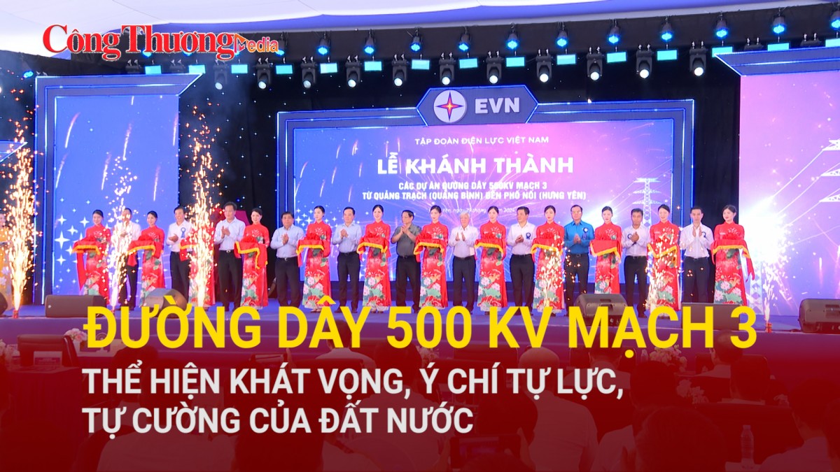 Đường dây 500 kV mạch 3 thể hiện khát vọng, ý chí tự lực, tự cường của đất nước