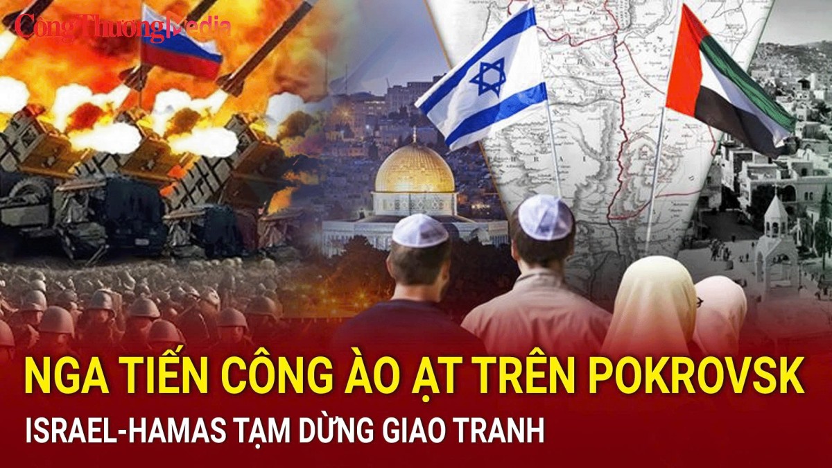 Điểm tin nóng thế giới ngày 30/8: Nga tiến công ào ạt trên Pokrovsk; Israel-Hamas tạm dừng giao tranh