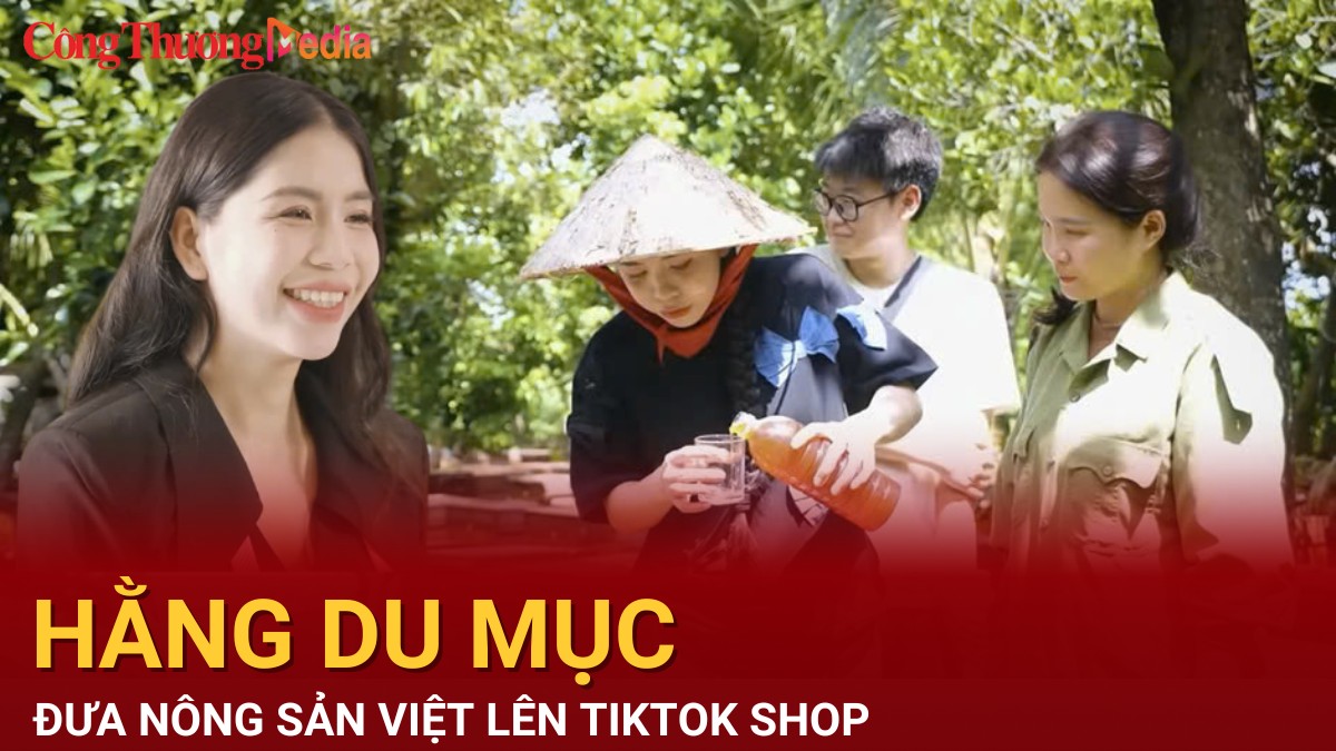 Hằng Du Mục đưa nông sản Việt chinh phục được người tiêu dùng qua nền tảng TikTok