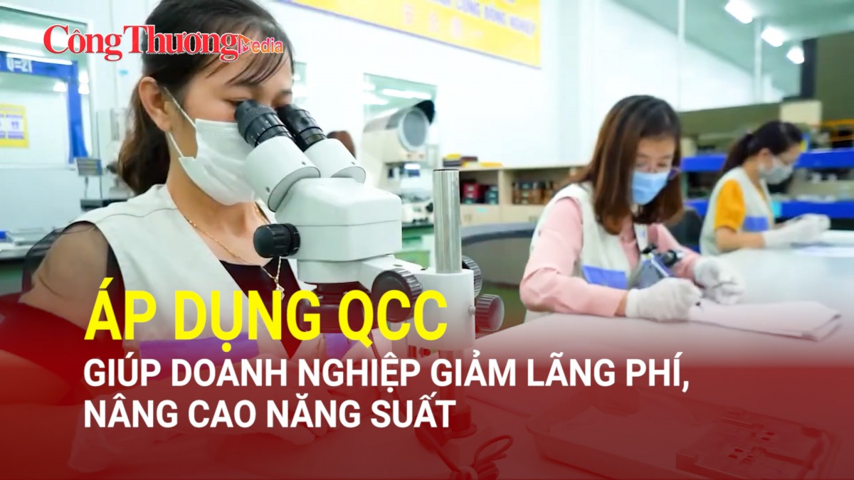 Áp dụng QCC giúp doanh nghiệp giảm lãng phí, nâng cao năng suất