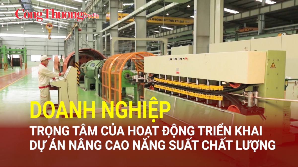 Doanh nghiệp - trọng tâm của hoạt động triển khai dự án nâng cao năng suất chất lượng