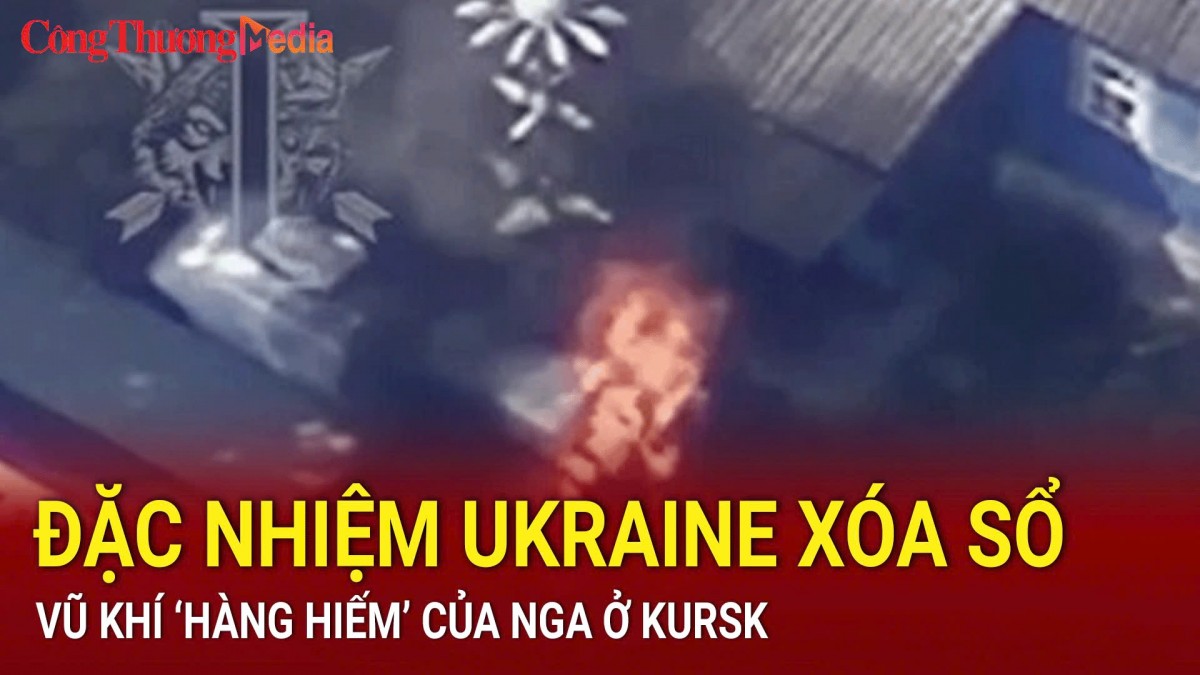 Đặc nhiệm Ukraine xóa sổ vũ khí ‘hàng hiếm’ của Nga ở Kursk