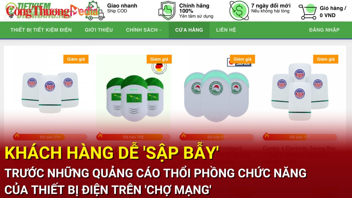 Khách hàng dễ 'sập bẫy' trước những quảng cáo thổi phồng chức năng của thiết bị điện trên 'chợ mạng'