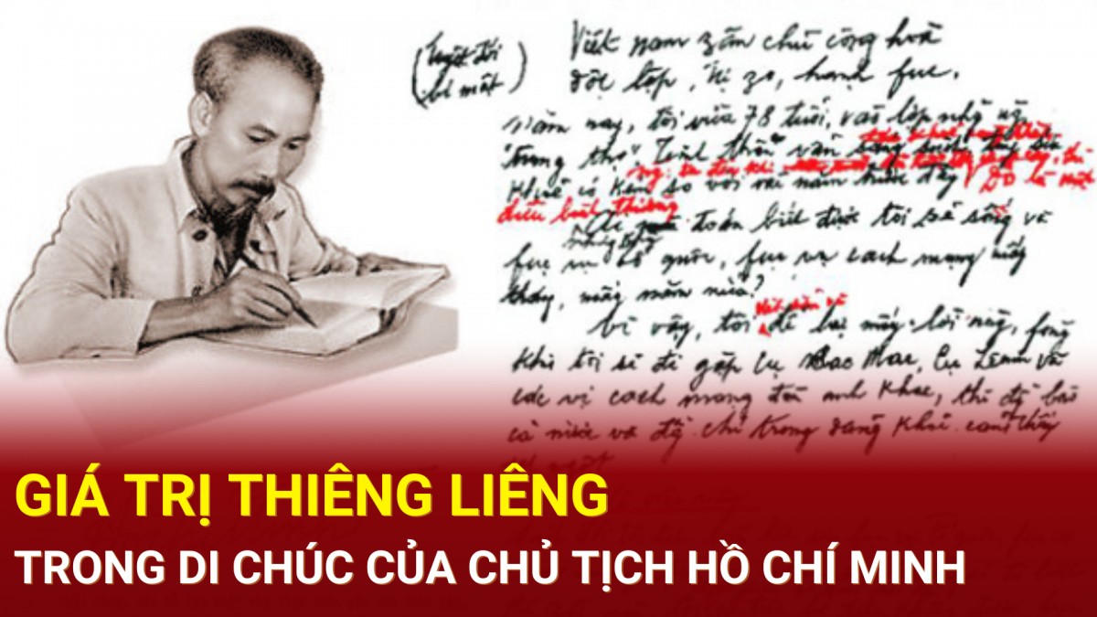 Giá trị thiêng liêng trong Di chúc của Chủ tịch Hồ Chí Minh