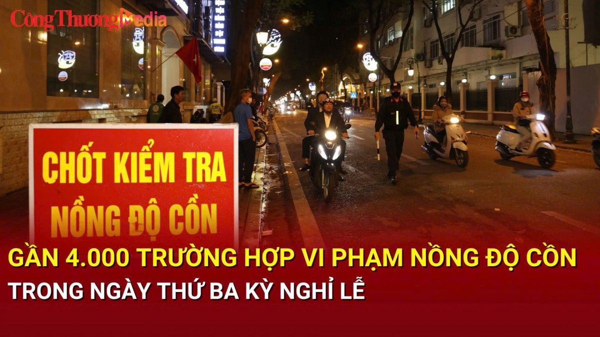 Gần 4.000 trường hợp vi phạm nồng độ cồn trong ngày thứ ba kỳ nghỉ lễ