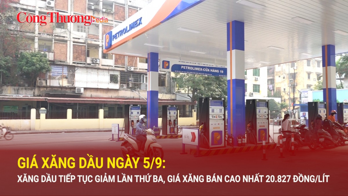 Giá xăng dầu ngày 5/9: Xăng dầu tiếp tục giảm lần thứ ba, giá xăng bán cao nhất 20.827 đồng/lít