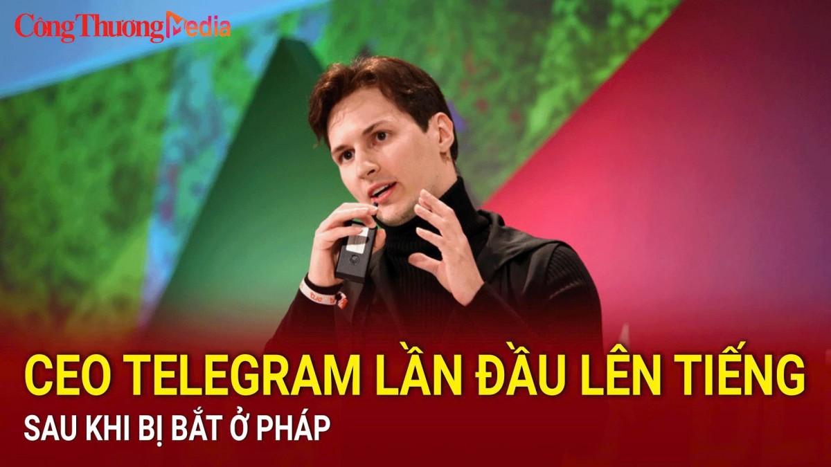 CEO Telegram lần đầu lên tiếng sau khi bị bắt ở Pháp