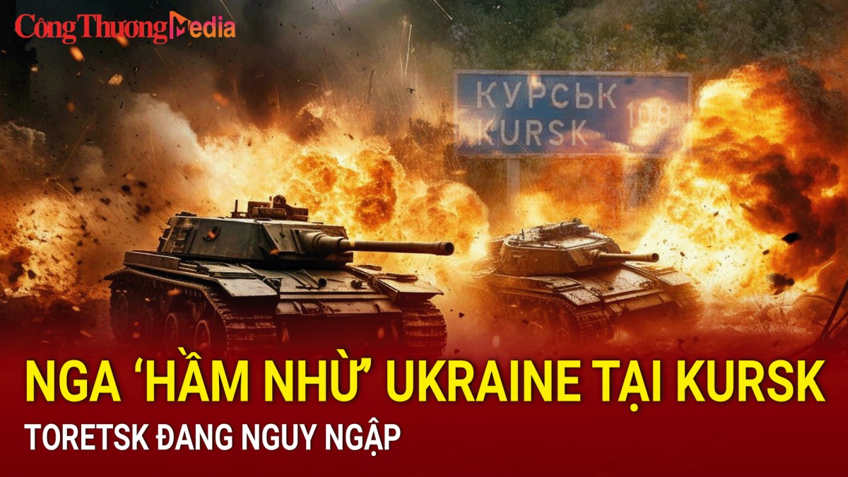 Chiến sự Nga - Ukraine tối 6/9: Nga 'thiêu đốt' Ukraine tại Kursk; Toretsk đang nguy ngập