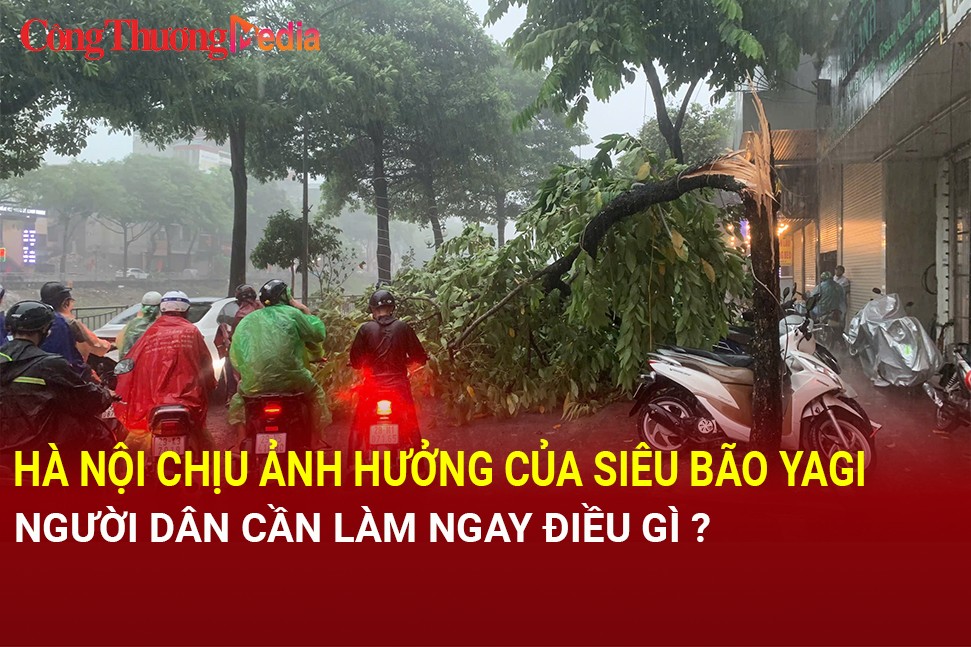 Hà Nội chịu ảnh hưởng của siêu bão Yagi, người dân cần làm ngay điều gì?