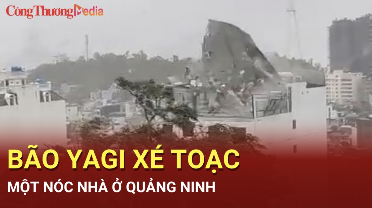 Kinh hoàng khoảnh khắc bão Yagi xé toạc nóc nhà ở Quảng Ninh