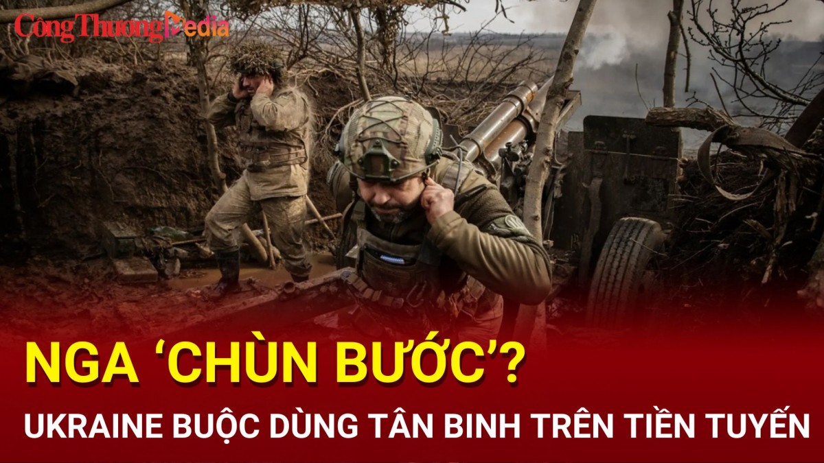 Chiến sự Nga-Ukraine sáng 8/9: Nga chùn bước ở Pokrovsk?; Ukraine buộc dùng tân binh trên tiền tuyến