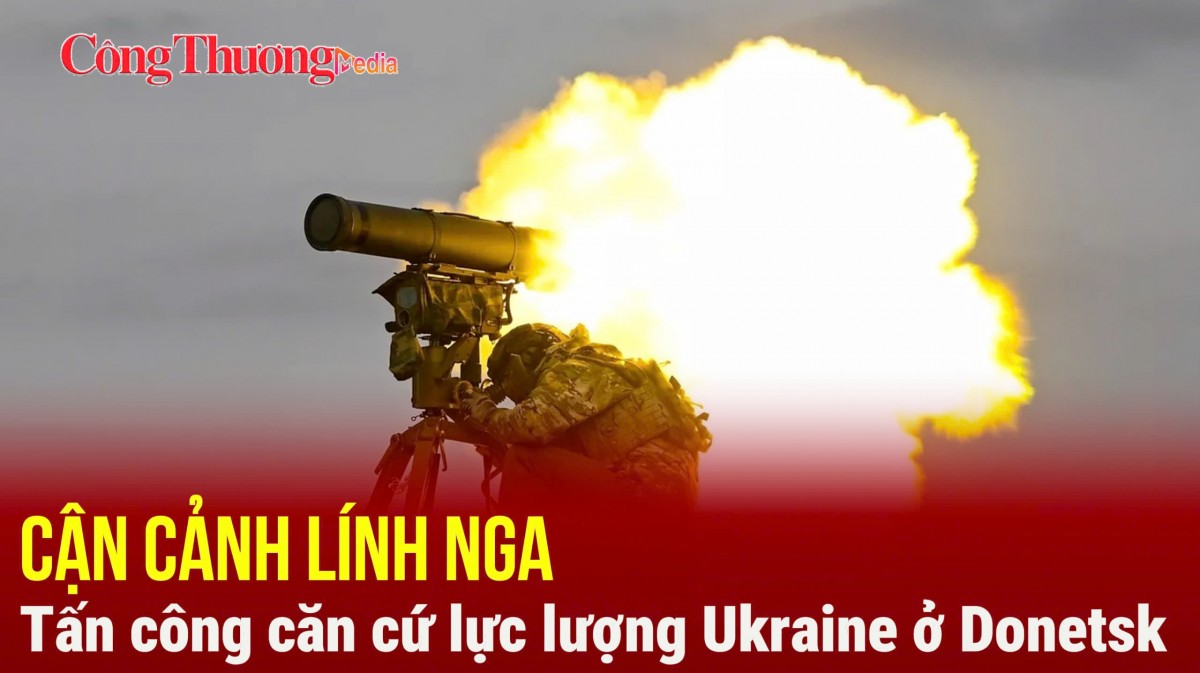 Cận cảnh lính Nga tấn công căn cứ của lực lượng Ukraine ở Donetsk