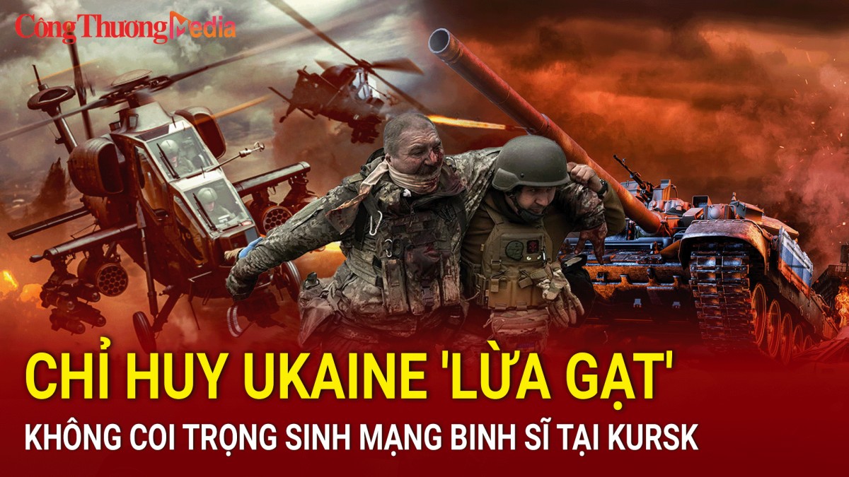 Chiến sự Nga-Ukraine tối 8/9: Chỉ huy Ukaine 'lừa gạt', không coi trọng sinh mạng binh sĩ tại Kurs?k