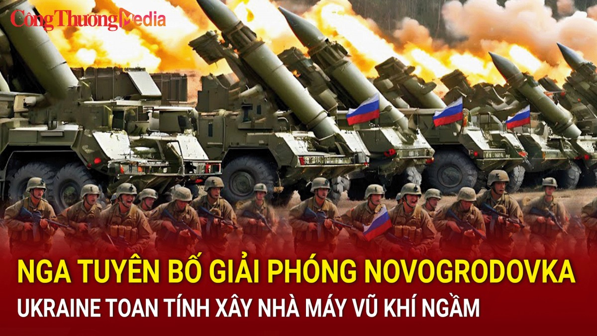 Chiến sự Nga - Ukraine sáng 9/9: Nga tuyên bố giải phóng Novogrodovka, Ukraine ấp ủ xây nhà máy vũ khí ngầm