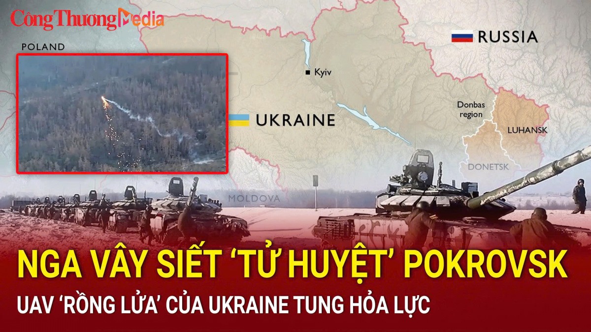 Điểm tin nóng thế giới ngày 9/9: Nga vây siết ‘tử huyệt’ Pokrovsk; UAV ‘rồng lửa’ của Ukraine tung hỏa lực