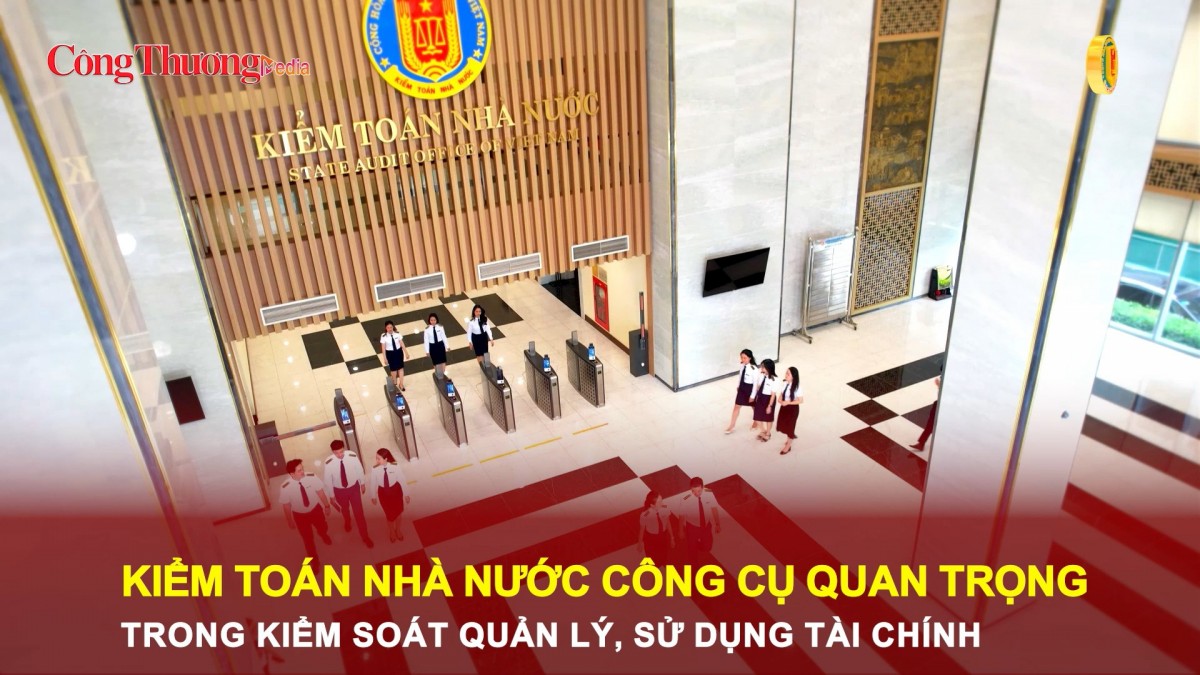 Kiểm toán Nhà nước: Công cụ quan trọng trong kiểm soát quản lý, sử dụng tài chính