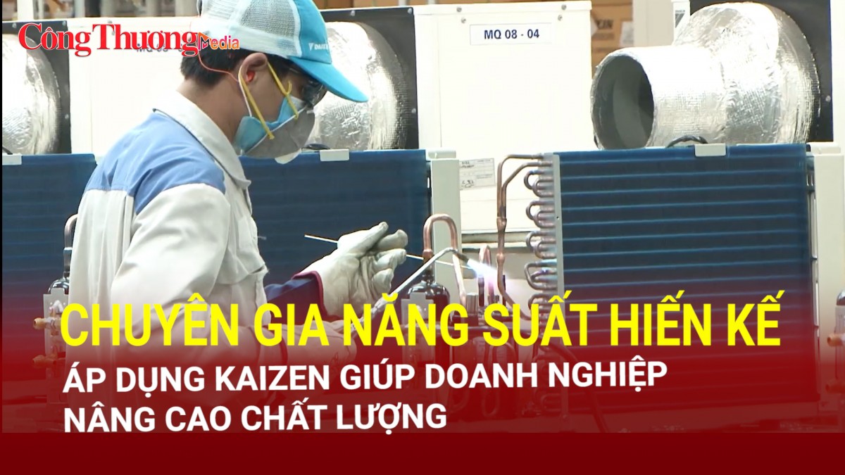 Chuyên gia năng suất hiến kế áp dụng Kaizen giúp doanh nghiệp nâng cao chất lượng