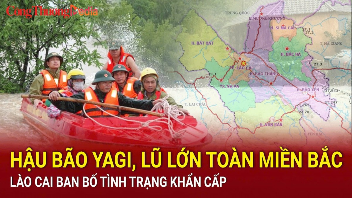 Hậu bão Yagi, lũ lớn toàn miền Bắc, Lào Cai ban bố tình trạng khẩn cấp