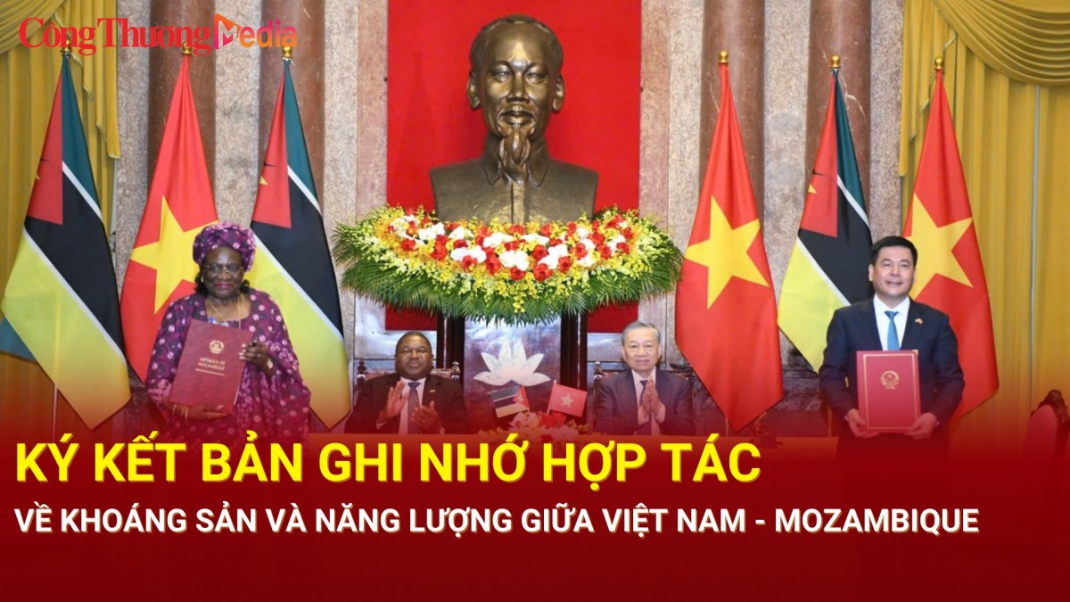 Ký kết Bản ghi nhớ hợp tác về khoáng sản và năng lượng giữa Việt Nam - Mozambique