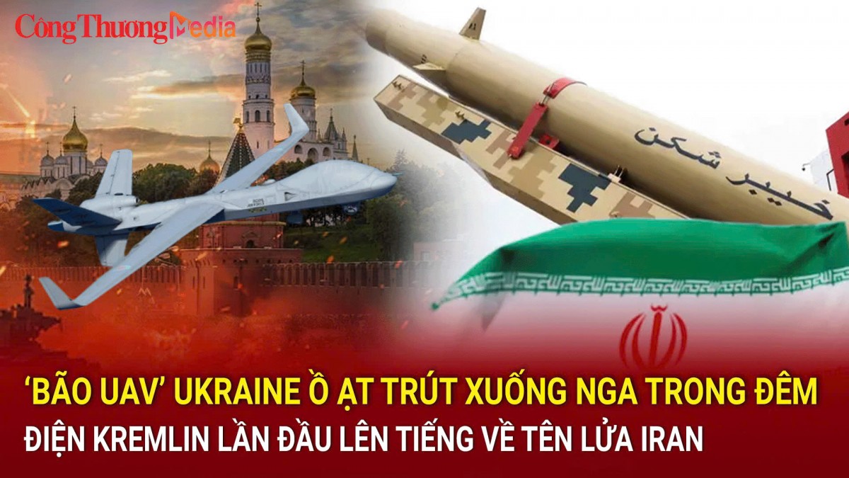 ‘Bão UAV’ Ukraine ồ ạt trút xuống Nga trong đêm; Điện Kremlin lần đầu lên tiếng về tên lửa Iran