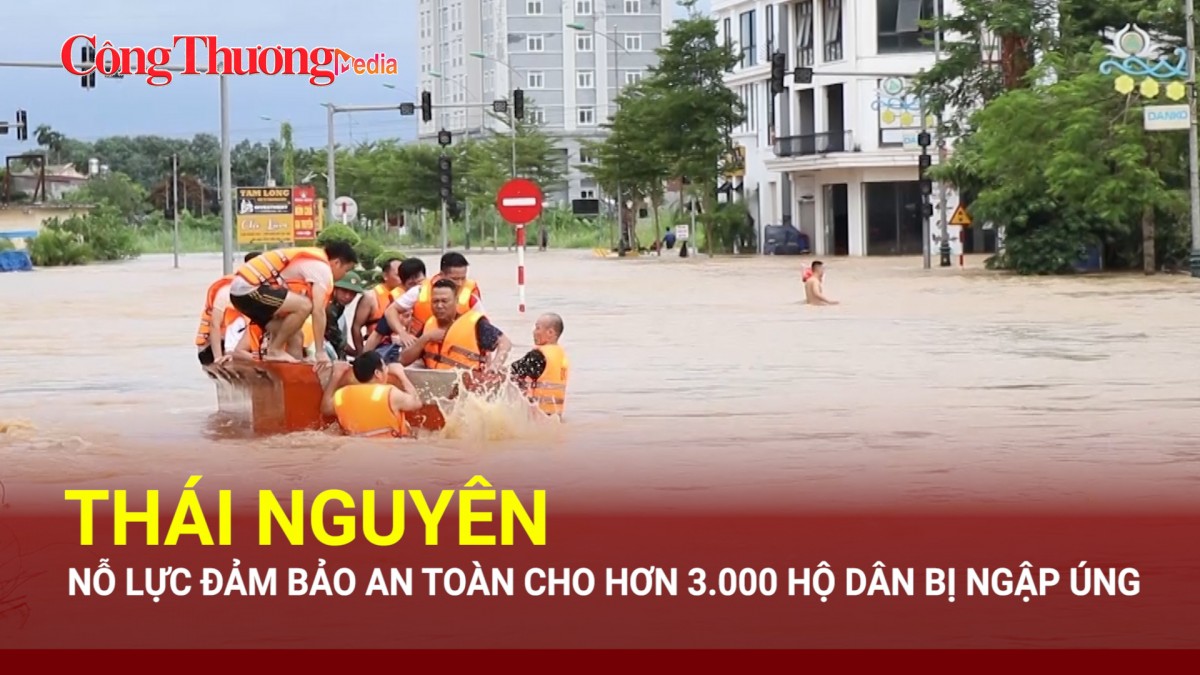 Thái Nguyên nỗ lực đảm bảo an toàn cho hơn 3.000 hộ dân bị ngập úng