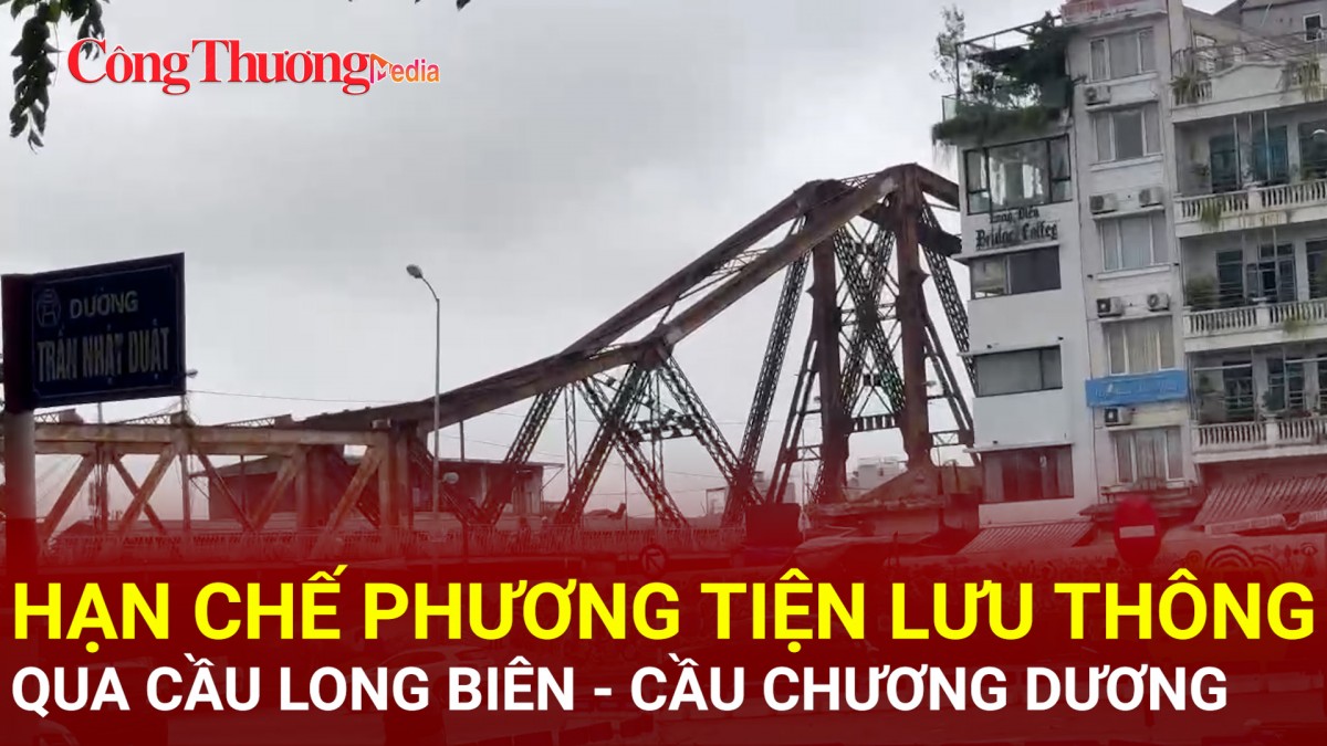 Hạn chế phương tiện lưu thông qua cầu Long Biên - cầu Chương Dương